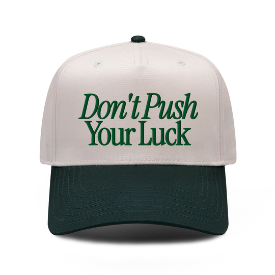 Dont Push Your Luck embroidered hat in Dark Green / Natural, front view.