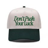 Dont Push Your Luck embroidered hat in Dark Green / Natural, front view.