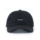 You're Embroidered Dad Hat - PayRespects